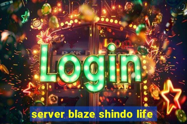 server blaze shindo life